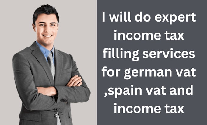 Gig Preview - Do expert income tax filling services for german vat ,spain vat and income tax