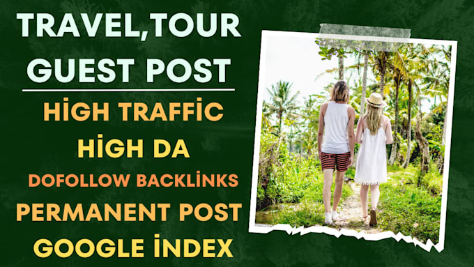 Gig Preview - Publish travel, tourism guest post link insertion on high da travel blog