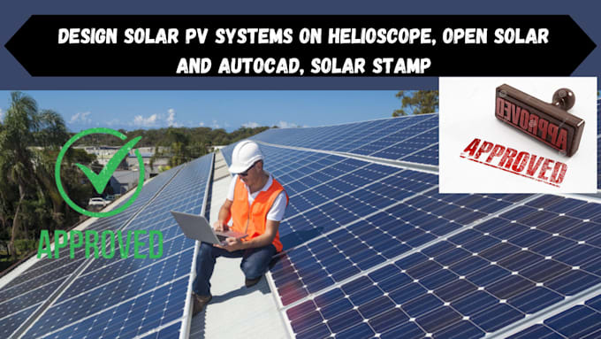 Gig Preview - Design solar pv systems on helioscope, open solar and autocad, solar stamp