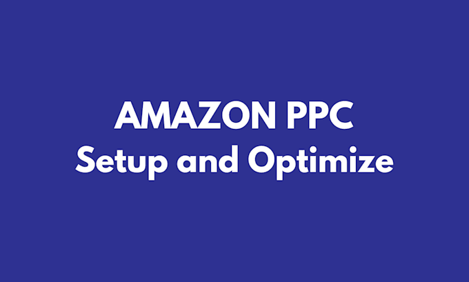 Gig Preview - Perfectly manage and optimize amazon ppc campaigns