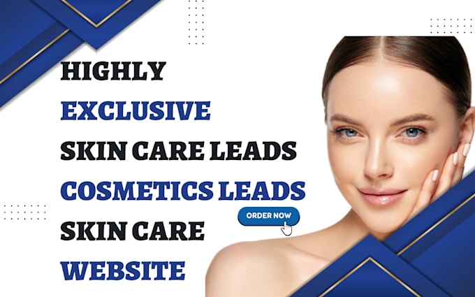 Gig Preview - Generate highly converting skin care leads cosmetics leads skin care website