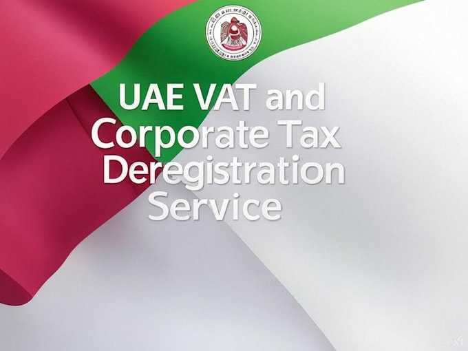 Gig Preview - Uae vat and corporate tax deregistration