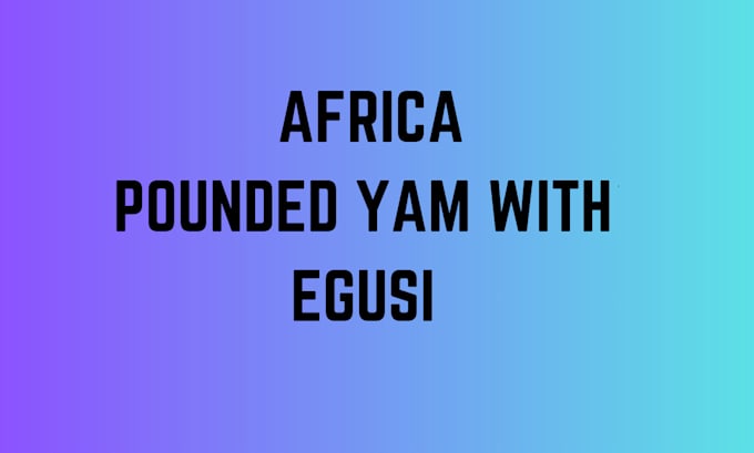 Bestseller - do africa pounded yam with egusi