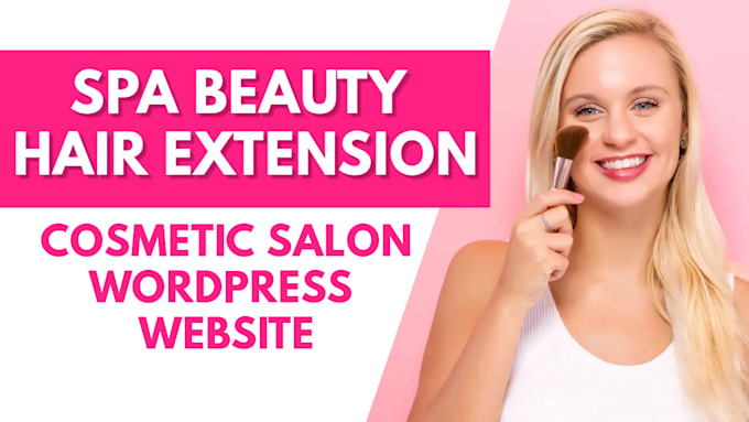 Gig Preview - Beauty spa salon hair extension cosmetics skincare makeup wordpress website