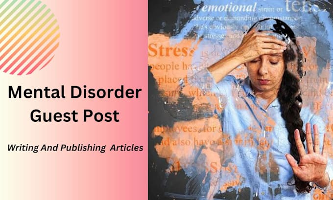 Gig Preview - Write engaging articles and guest posts on mental disorders