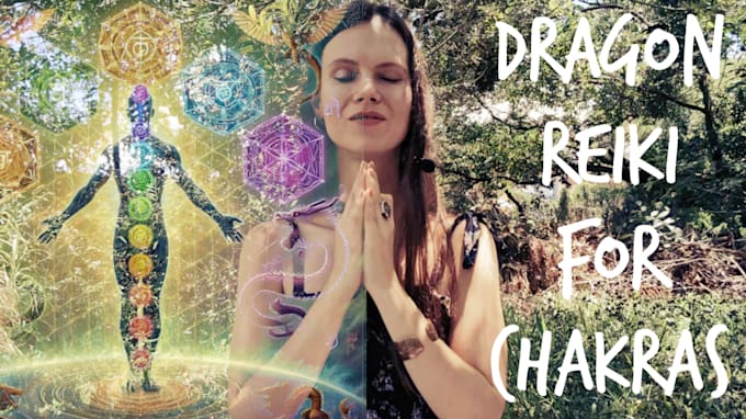 Gig Preview - Send a chakra clearing and balancing with dragon reiki