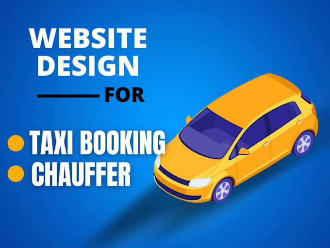 Gig Preview - Create and design taxi website, car rental, chauffeur, booking app with features