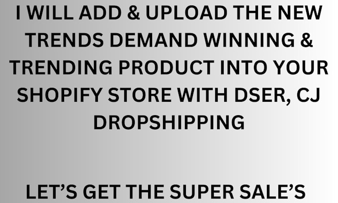 Gig Preview - Upload a new trends highly demanding winning product on your shopify store