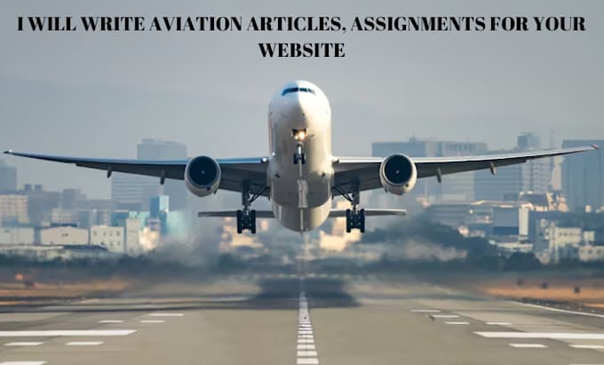 Gig Preview - Write aviation articles, assignments for your website