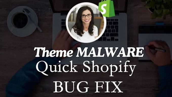 Gig Preview - Fix theme bugs malware issues on your shopify store