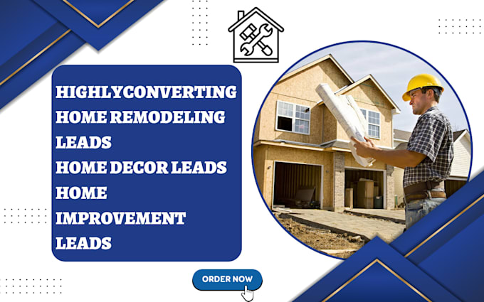 Gig Preview - Generate home remodeling leads home decor leads home improvement leads