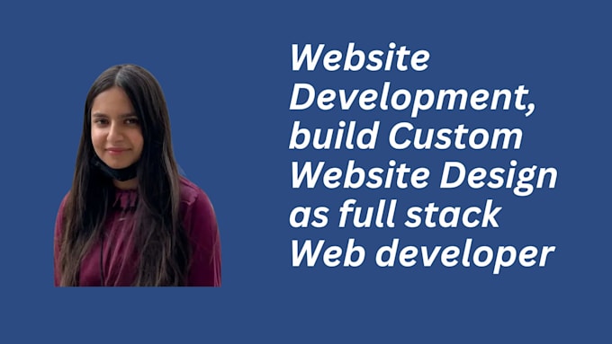 Gig Preview - Do website development, build custom website design as full stack web developer