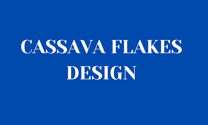 Gig Preview - Design cassava flakes with best kulikuli method