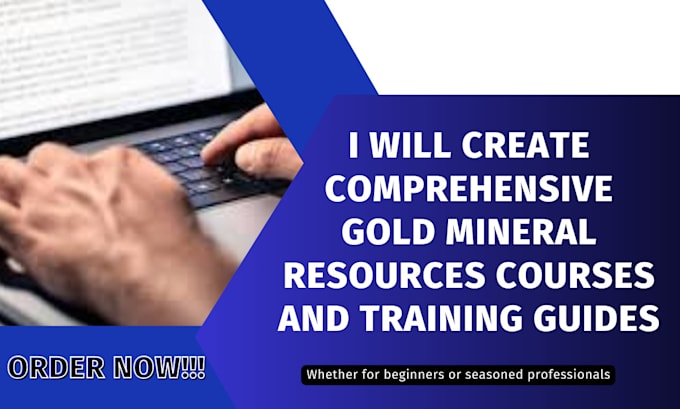 Gig Preview - Create comprehensive gold mineral resources courses and training guides