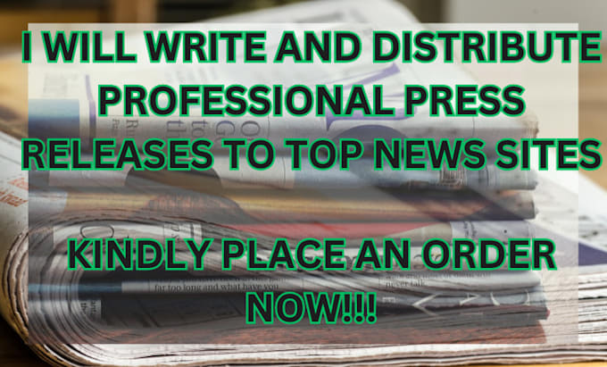 Gig Preview - Write and distribute professional press releases to top news sites