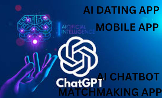 Gig Preview - Develop a custom ai dating app, matchmaking app, mobile app, and ai chatbot