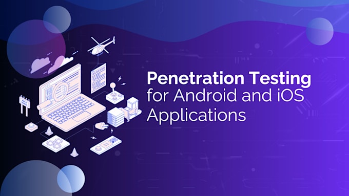 Gig Preview - Conduct android and ios application penetration testing