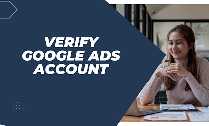 Gig Preview - Do google ads advertiser verification in few hours