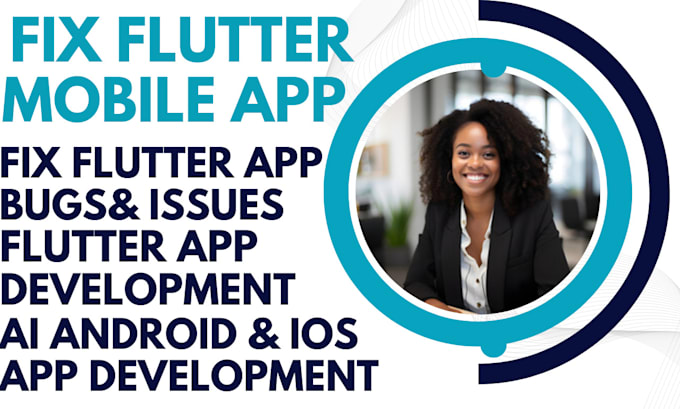 Gig Preview - Fix flutter mobile app flutter apps bugs and issues develop flutter mobile apps