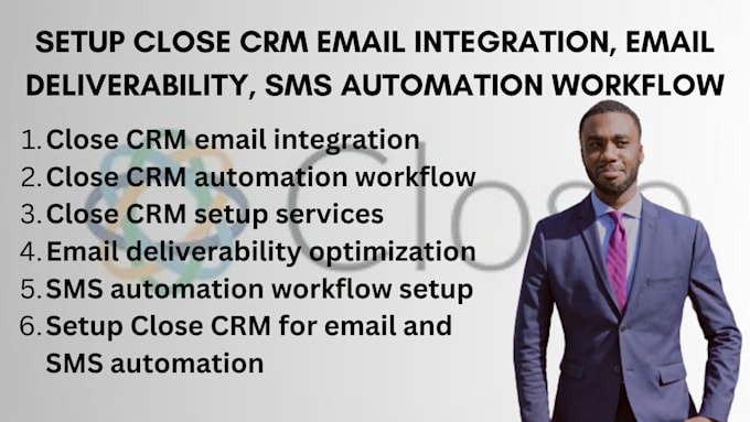 Gig Preview - Setup close CRM email integration, email deliverability, SMS automation workflow