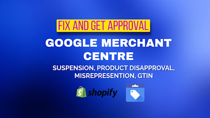 Gig Preview - Fix google merchant center suspension, gmc misrepresentation, shopping ads, gtin