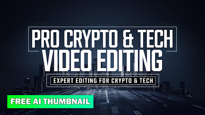 Gig Preview - Professionally edit your crypto and tech videos