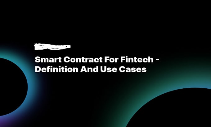 Gig Preview - Develop secure and reliable smart contracts for fintech app and platforms