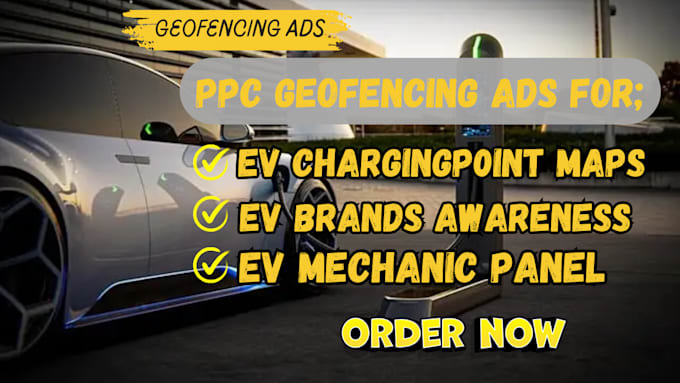 Gig Preview - Run ppc geofencing ads campaign for ev charging brand, ev station to boost sales