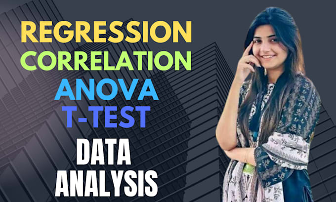 Gig Preview - Do regression, t test, anova, survey data analysis, correlation, and report