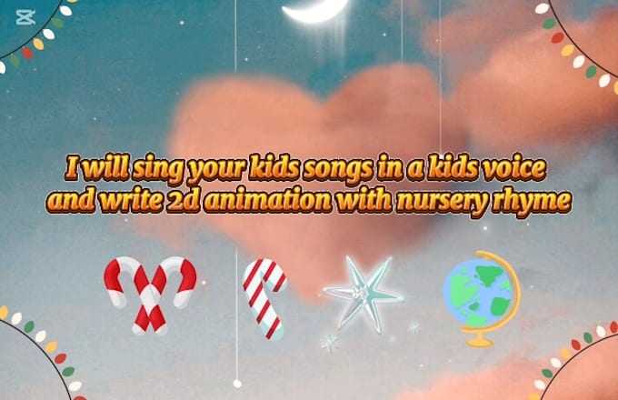 Gig Preview - Sing your kids songs in a kids voice and write 2d animation with nursery rhyme