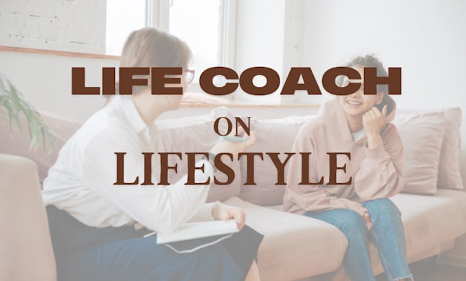 Gig Preview - Give you lifestyle coaching base on your relationship