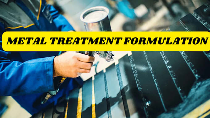 Gig Preview - Formulate the metal treatment industry