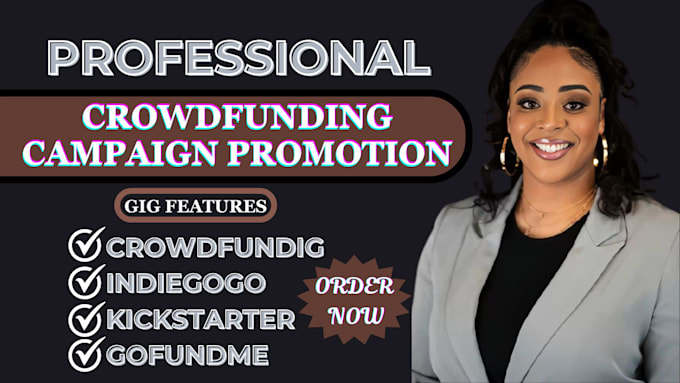 Gig Preview - Promote crowdfunding campaign on kickstarter gofundme for fundraising promotion