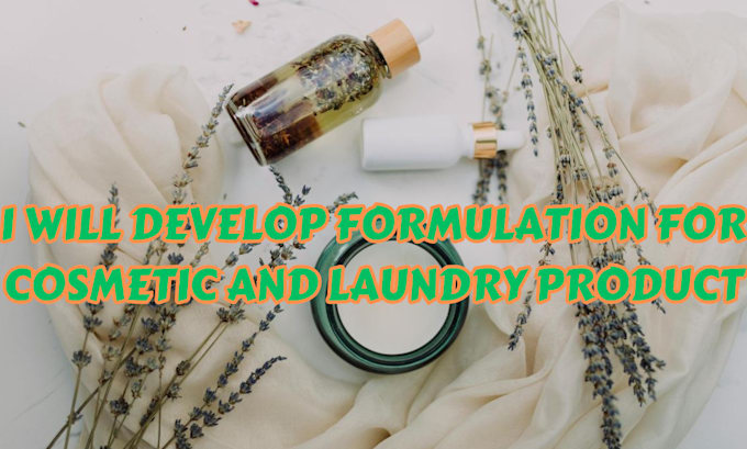 Gig Preview - Develop formulation for cosmetic and laundry products