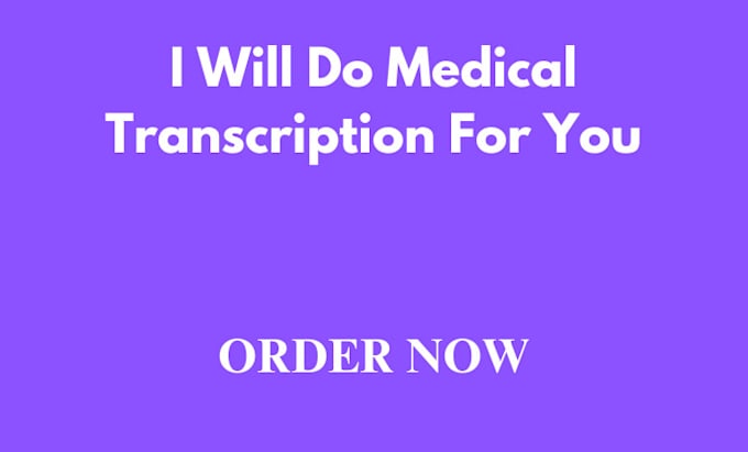 Gig Preview - Do medical transcription and translation for you