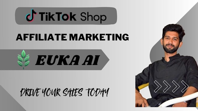 Gig Preview - Do tiktok shop affiliate marketing using euka ai bot