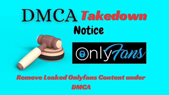 Gig Preview - Send dmca takedown notice to remove leaked onlyfans contents from all websites