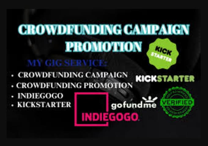 Gig Preview - Do effective crowdfunding campaign promotion for gofundme indiegogo kickstarter