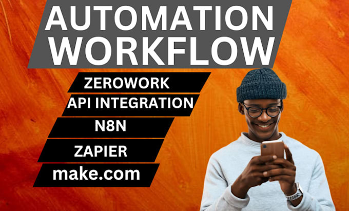 Gig Preview - Zerowork workflow automation and API integration with  n8n zapier and make com