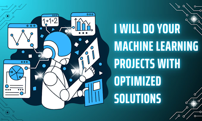 Gig Preview - Do your machine learning projects with optimized solutions