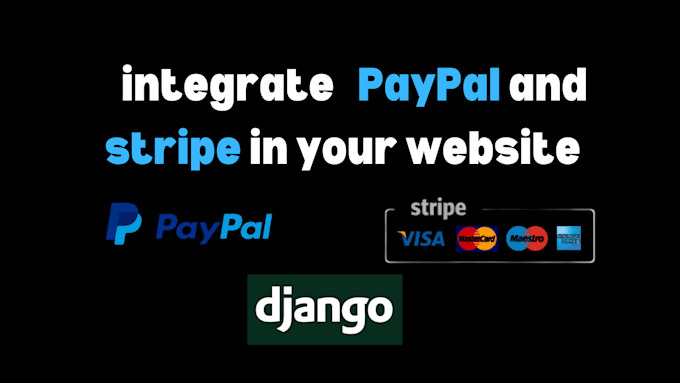 Gig Preview - Integrate stripe and paypal payment gateway with django