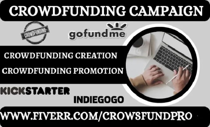 Gig Preview - Create and promote your crowdfunding campaign on gofundme, kickstarter, indiegog