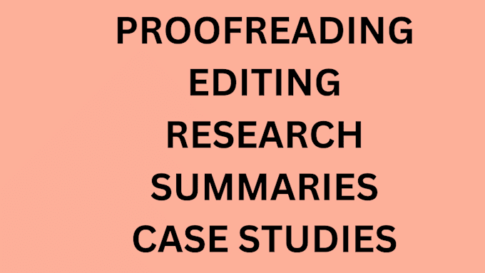 Gig Preview - Do research, summaries, proofreading, editing, content writing, case studies