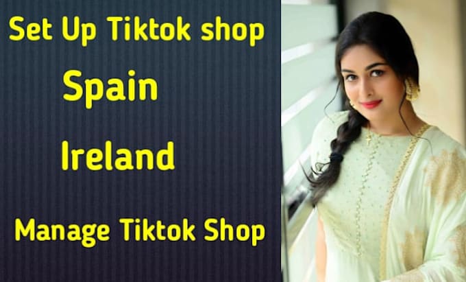 Gig Preview - Setup and manage your tiktok shop spain and ireland