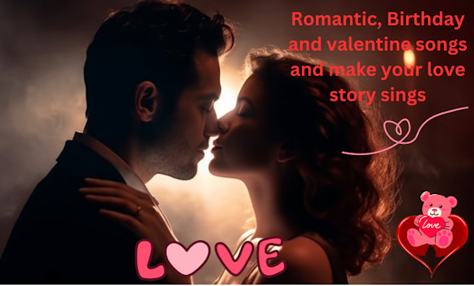 Gig Preview - Write and record tailor made romantic, valentine birthday make your story sings