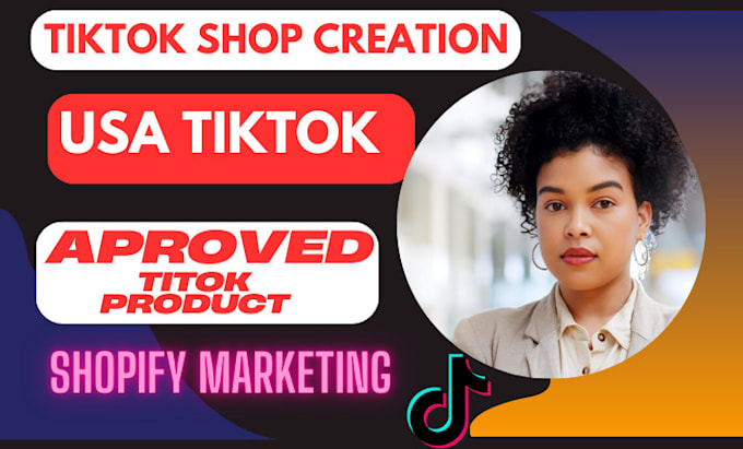 Gig Preview - Setup USA tik  tok shop, create tiktok shop, and get your products approved