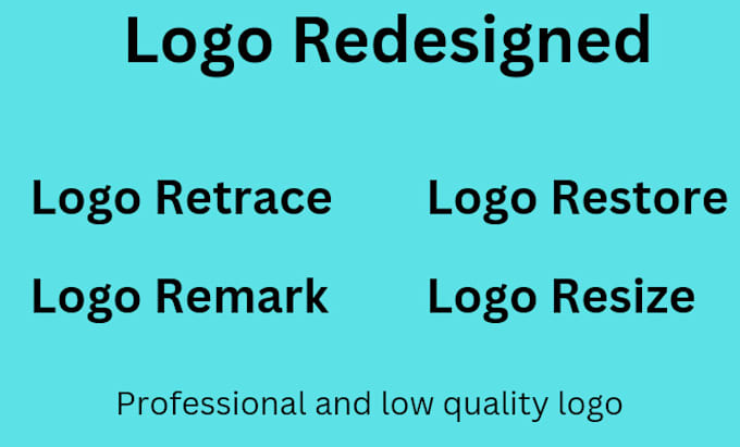 Gig Preview - Logo redesign retrace remark resize restore low quality design