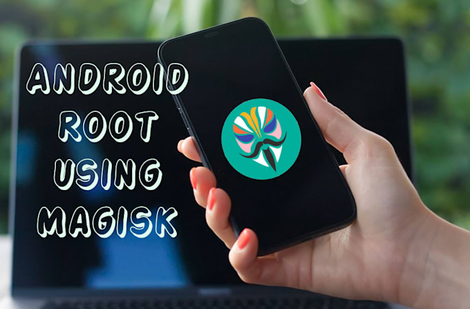 Gig Preview - Root your android device using magisk