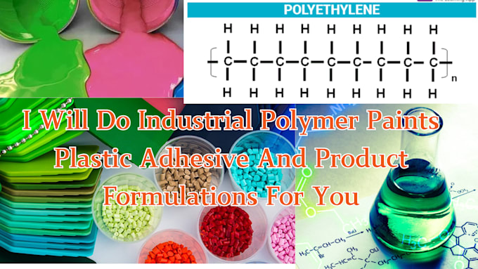 Gig Preview - Do industrial polymer paints plastic adhesive and product formulations for you