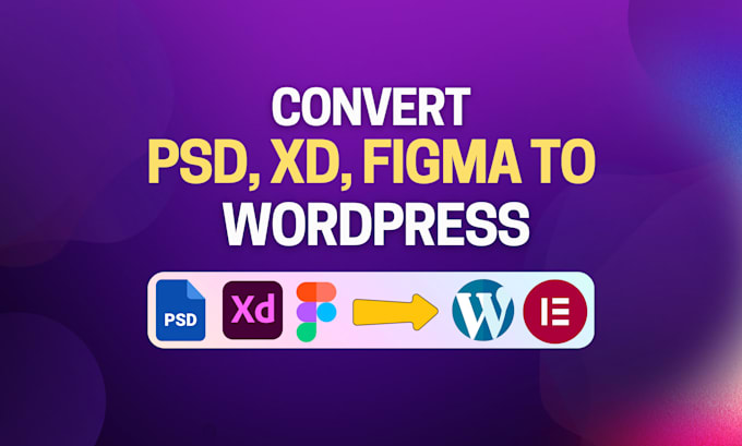 Gig Preview - Convert psd, xd, figma to wordpress, figma to elementor